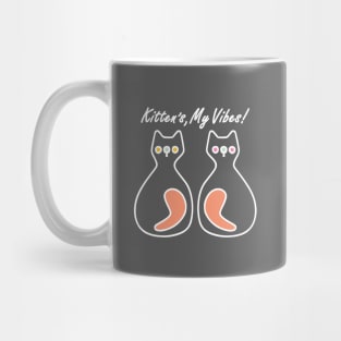 Kittens My Vibes Mug